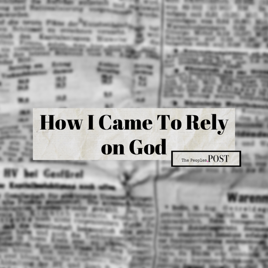 How I Came To Rely on God.